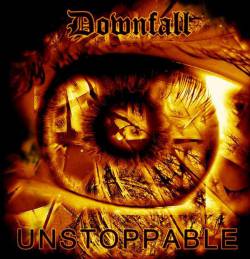 Downfall (UK) : Unstoppable